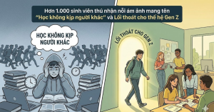 Hơn 1.000 sinh viên thú nhận nỗi ám ảnh mang tên “Học không kịp người khác” và Lối thoát cho thế hệ Gen Z